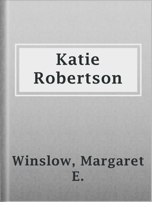 Title details for Katie Robertson by Margaret E. Winslow - Available